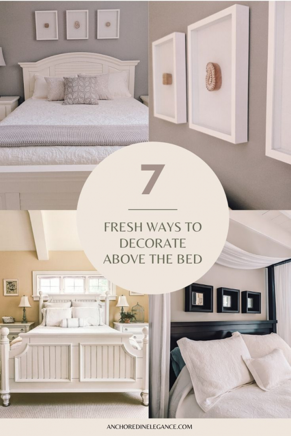 How to Decorate Above The Bed - Anchored In Elegance